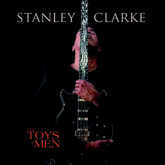 Stanley Clarke - The Toys of Men